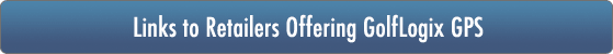 Links to Retailers Offering GolfLogix GPS